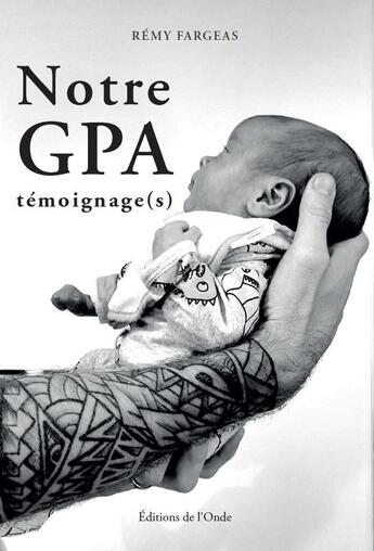 Couverture du livre « Notre GPA » de Remy Fargeas aux éditions De L'onde