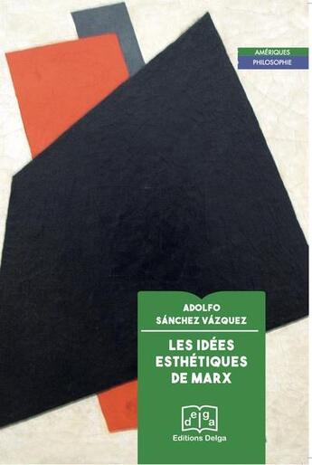 Couverture du livre « Les idées esthétiques de Marx » de Adolfo Sanchez Vazquez aux éditions Delga