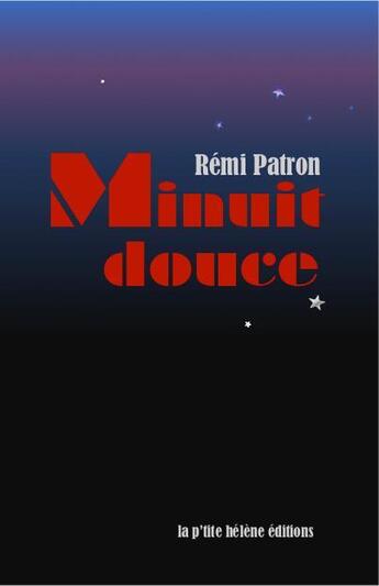 Couverture du livre « Minuit douce » de Patron Remi aux éditions La Ptite Helene