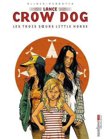 Couverture du livre « Lance Crow Dog T.7 ; les trois soeurs Little Horse » de Jean-Marc Allais et Serge Perrotin aux éditions Sandawe