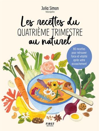 Couverture du livre « Les recettes du quatrième trimestre au naturel » de Sandra Mahut et Julia Spiers et Julia Simon aux éditions First