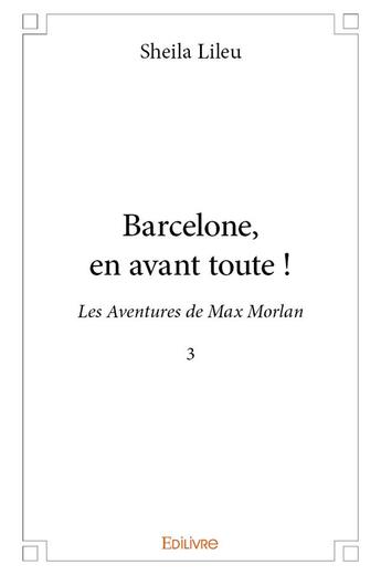 Couverture du livre « Barcelone, en avant toute ! » de Lileu Sheila aux éditions Edilivre