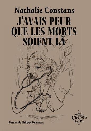 Couverture du livre « J'avais peur que les morts soient là » de Nathalie Constans et Philippe Dummont aux éditions Chemin De Fer