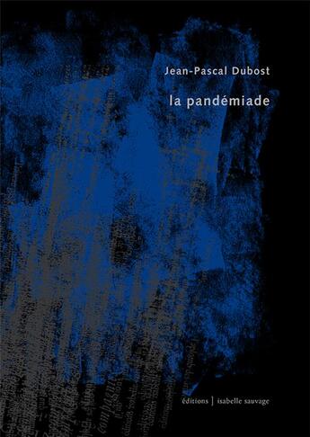 Couverture du livre « La Pandémiade » de Jean-Pascal Dubost aux éditions Isabelle Sauvage