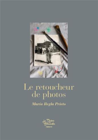 Couverture du livre « Le retoucheur de photos » de Maria Regla Prieto et Ignacio M. Jimenez aux éditions Editions De La Reine Blanche