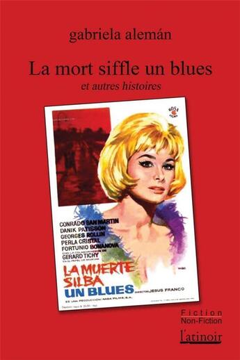 Couverture du livre « La mort siffle un blues et autres histoires » de Gabriela Aleman aux éditions Atinoir