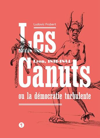 Couverture du livre « Les canuts ou la démocratie turbulente : Lyon, 1831-1834 » de Ludovic Frobert aux éditions Libel