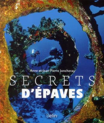 Couverture du livre « Secrets d'épaves » de Jean-Pierre Joncheray et Anne Joncheray aux éditions Belin