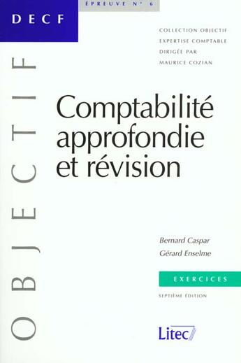 Couverture du livre « Comptabilite approfondie et revision ; epreuve 6 du decf ; exercices ; 7e edition 2000 » de Gerard Enselme et Bernard Caspar aux éditions Lexisnexis