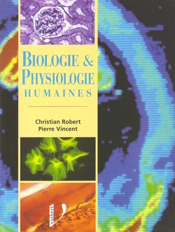 Couverture du livre « Biologie et physiologie humaines » de Christian Robert et Pierre Vincent aux éditions Vuibert