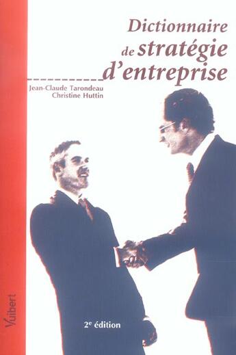 Couverture du livre « Dictionnaire de stratégie d'entreprise (2e édition) » de Tarondeau J.C. aux éditions Vuibert