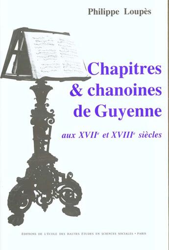 Couverture du livre « Chapitres et chanoines de guyenne aux 17e et 18e siecles » de Philippe Loupes aux éditions Ehess