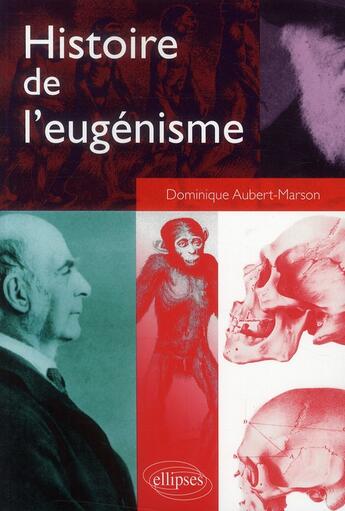 Couverture du livre « Histoire de l'eugénisme » de Dominique Aubert-Marson aux éditions Ellipses