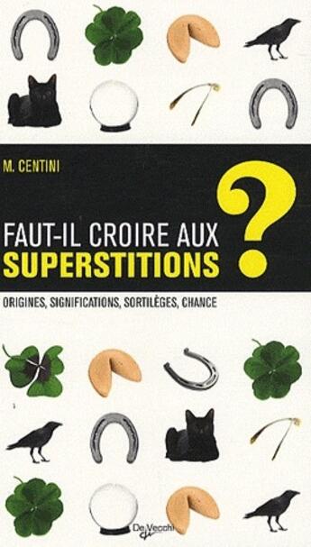 Couverture du livre « Faut-il croire aux superstitions ? » de Centini M. aux éditions De Vecchi