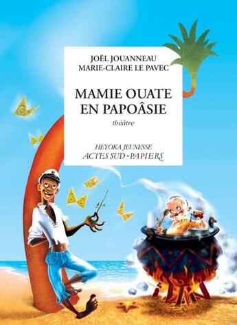 Couverture du livre « Mamie ouate en Papoâsie, Comédie insulaire » de Jouanneau/Bauche aux éditions Actes Sud