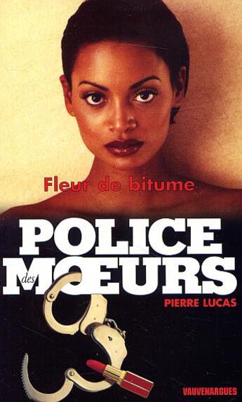 Couverture du livre « Police Des Moeurs T.149 ; Fleur De Bitume » de Lucas-P aux éditions Vauvenargues