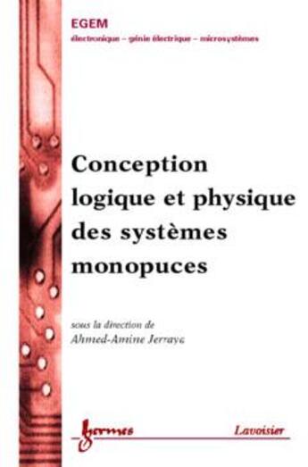 Couverture du livre « Conception logique et physique des systemes monopuces (traite egem serie electronique et micro-elect » de Jerraya Ahmed-Amine aux éditions Hermes Science Publications