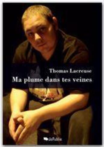 Couverture du livre « Ma plume dans tes veines » de Thomas Lacreuse aux éditions Jepublie