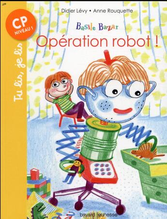 Couverture du livre « Basile Bazar T.4 ; opération robot ! » de Didier Lévy et Anne Rouquette aux éditions Bayard Jeunesse