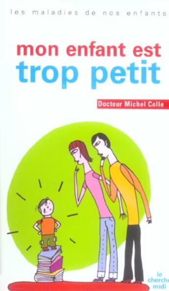 Couverture du livre « Mon enfant est trop petit » de Eric Giriat et Michel Colle aux éditions Cherche Midi