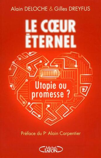 Couverture du livre « Le coeur éternel ; promesse ou utopie ? » de Alain Deloche et Gilles Dreyfus aux éditions Michel Lafon