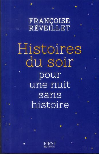 Couverture du livre « Histoires du soir pour une nuit sans histoire » de Francoise Reveillet aux éditions First