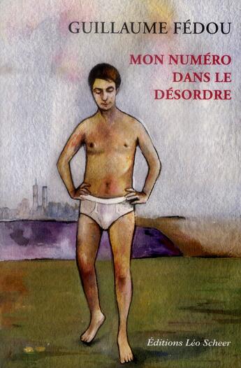 Couverture du livre « Mon numéro dans le désordre » de Guillaume Fedou aux éditions Leo Scheer