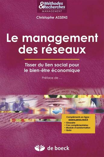 Couverture du livre « Le management des réseaux ; tisser du lien social pour le bien-être économique » de Christophe Assens aux éditions De Boeck Superieur