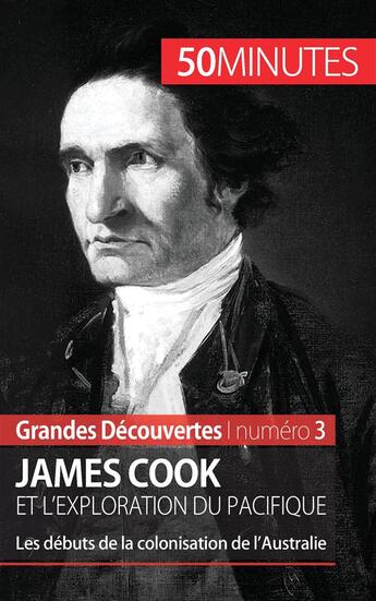 Couverture du livre « James Cook et l'exploration du Pacifique : les débuts de la colonisation de l'Australie » de Romain Parmentier aux éditions 50minutes.fr