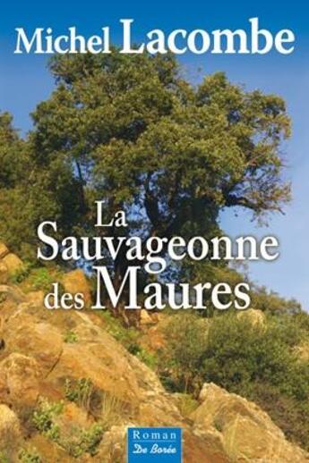 Couverture du livre « La sauvageonne des Maures » de Michel Lacombe aux éditions De Boree