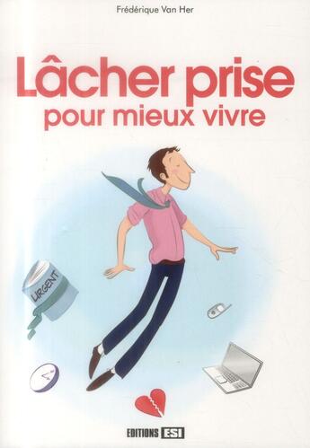 Couverture du livre « Lâcher prise pour mieux vivre » de Frederique Van Her aux éditions Editions Esi