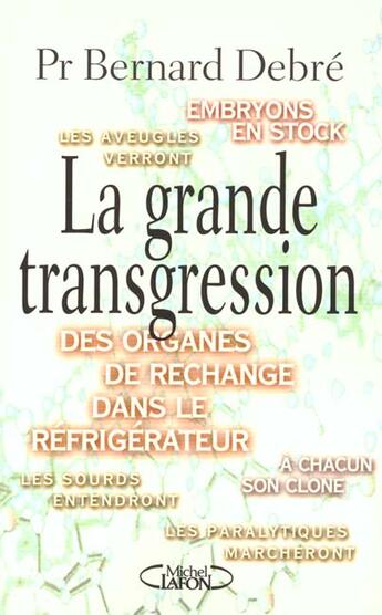 Couverture du livre « La Grande Transgression ; L'Homme Genetiquement Modifie » de Bernard Debre aux éditions Michel Lafon