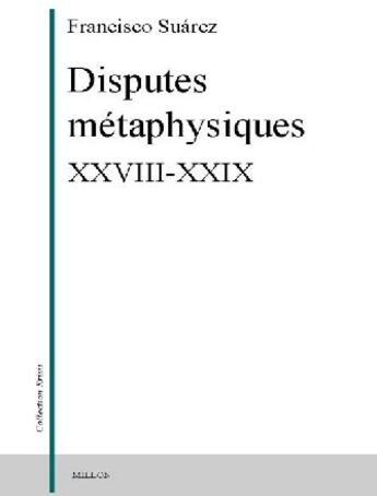 Couverture du livre « Disputes métaphysiques XXVIII-XXIX » de Francisco Suarez aux éditions Millon