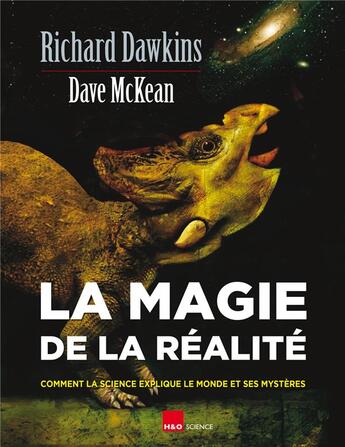 Couverture du livre « La magie de la réalité ; comment la science explique le monde et ses mystères » de Richard Dawkins et Dave Mc Kean aux éditions H&o