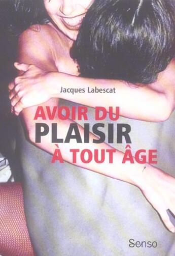 Couverture du livre « Avoir du plaisir a tout age » de Jacques Labescat aux éditions Blanche