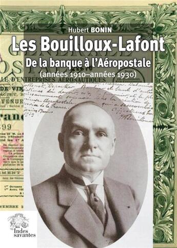 Couverture du livre « Les Bouilloux-Lafont : De la banque à l'Aéropostale (années 1910-années 1930) » de Hubert Bonin aux éditions Les Indes Savantes