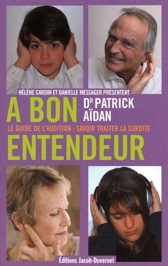 Couverture du livre « À bon entendeur ; le guide de l'audition : savoir traiter la surdité » de Patrick Aidan aux éditions Jacob-duvernet