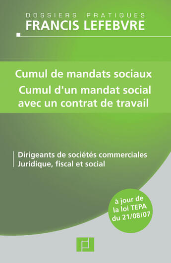 Couverture du livre « Cumul de mandats sociaux ; cumul d'un mandat social avec un contrat de travail ; dirigeants de sociétés commerciales, juridique, fiscal et social » de  aux éditions Lefebvre