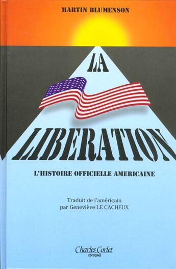 Couverture du livre « La Libération - l'histoire officielle américaine » de M. Blumenson aux éditions Charles Corlet