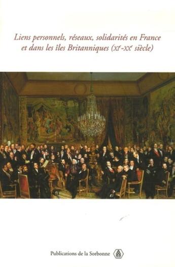 Couverture du livre « Liens personnels, reseaux, solidarites, en france et dans les iles britanniques (xi-xxe siecle) » de  aux éditions Editions De La Sorbonne