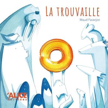 Couverture du livre « La Trouvaille » de Maud Faverjon aux éditions Alice