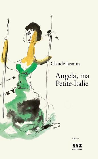 Couverture du livre « Angela, Ma Petite-Italie » de Claude Jasmin aux éditions Xyz