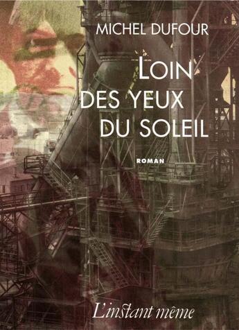 Couverture du livre « Loin des yeux du soleil » de Michel Dufour aux éditions Instant Meme