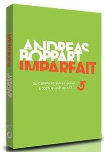 Couverture du livre « Imparfait ; ou comment suivre Jésus à 100% quand on est imparfait » de Andreas Boppart aux éditions Agape