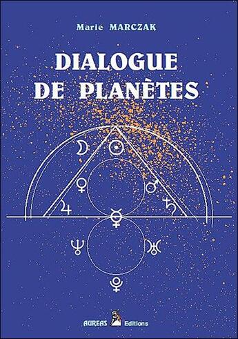 Couverture du livre « Dialogue de planetes » de Marczak Marie aux éditions Aureas