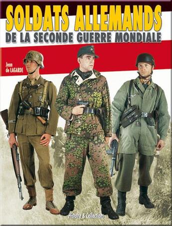 Couverture du livre « Soldats allemands de la seconde guerre mondiale » de Jean De Lagarde aux éditions Histoire Et Collections