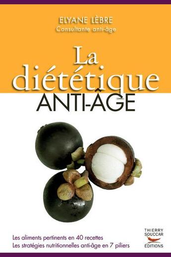 Couverture du livre « La dietetique anti-age » de Elyane Lebre aux éditions Thierry Souccar