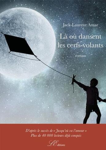 Couverture du livre « La ou dansent les cerfs-volants - roman » de Amar Jack Laurent aux éditions Lacoursiere