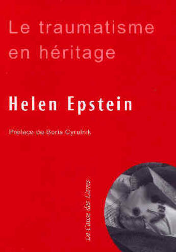 Couverture du livre « Le traumatisme en heritage : conversations avec des fils et filles survivants de la shoah » de Epstein Helene aux éditions La Cause Des Livres