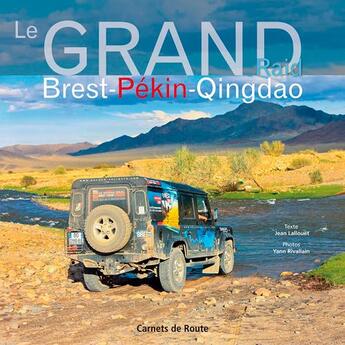 Couverture du livre « Le grand raid Brest-Pékin-Qingdao » de Jean Lallouet et Yann Rivallain aux éditions Salaun Evasion